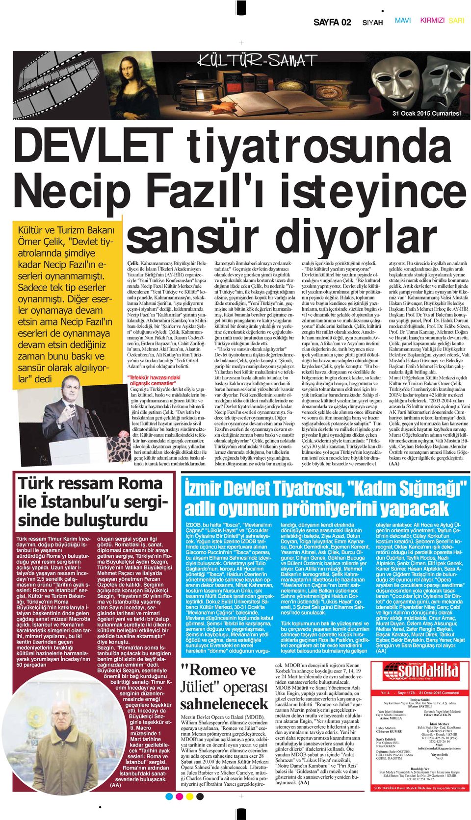 Şerif'in, "işte gidiyorum çeşm-i siyahım" dediği, kaldırımlarında Necip Fazıl ın "Kaldırımlar" şiirinin yankılandığı, Abdurrahim Karakoç un Mihribanı özlediği, bir "Şairler ve Aşıklar Şehri" olduğunu