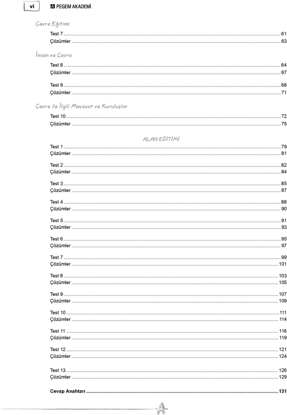 ..85 Çözümler...87 Test 4...88 Çözümler...90 Test 5...91 Çözümler...93 Test 6...95 Çözümler...97 Test 7...99 Çözümler...101 Test 8.