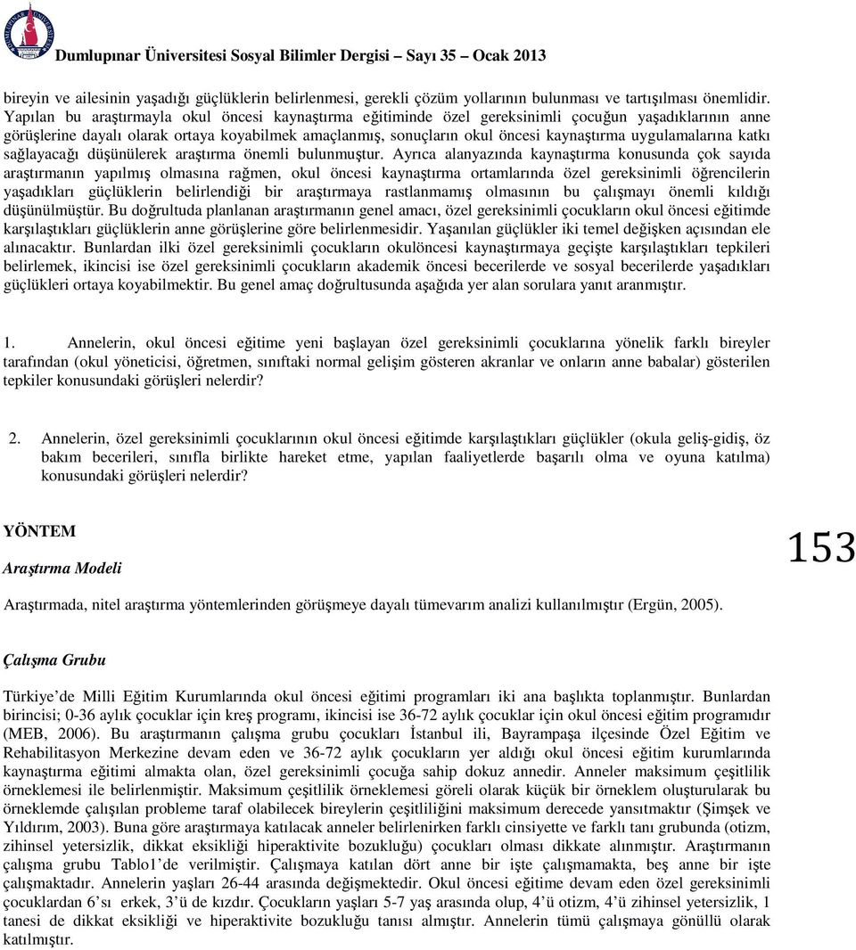 uygulamalarına katkı sağlayacağı düşünülerek araştırma önemli bulunmuştur.