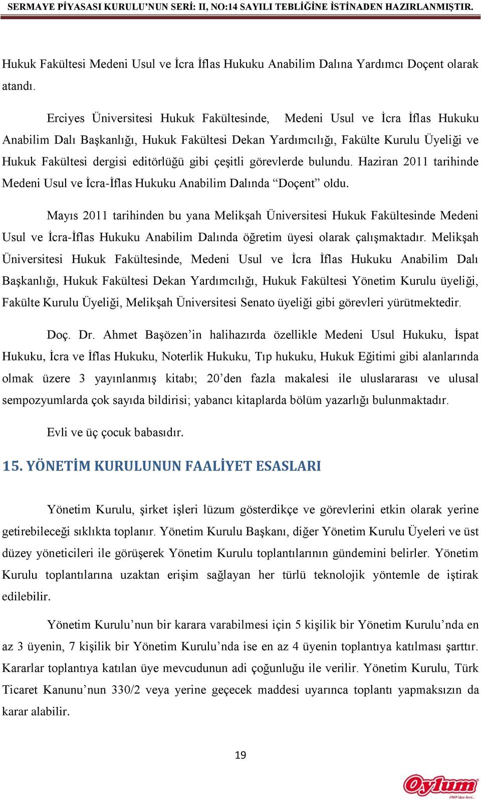 gibi çeşitli görevlerde bulundu. Haziran 2011 tarihinde Medeni Usul ve İcra-İflas Hukuku Anabilim Dalında Doçent oldu.