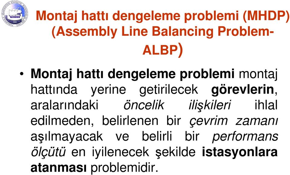 aralarındaki öncelik ilişkileri ihlal edilmeden, belirlenen bir çevrim zamanı