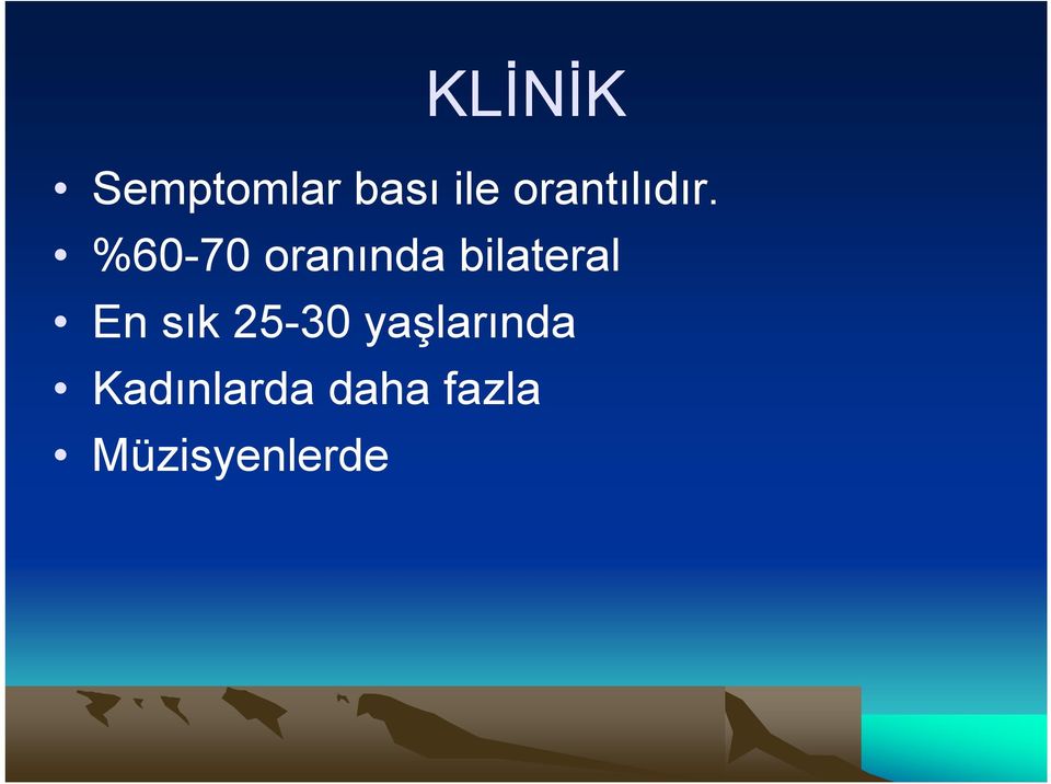 %60-70 oranında bilateral En