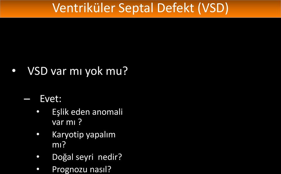 Evet: Eşlik eden anomali var mı?