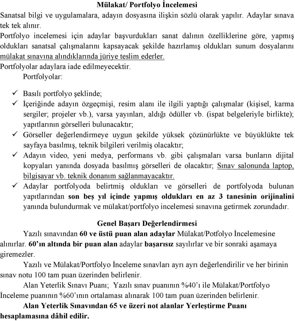 alındıklarında jüriye teslim ederler. Portfolyolar adaylara iade edilmeyecektir.