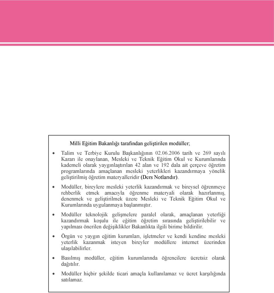 yeterlikleri kazandırmaya yönelik geliştirilmiş öğretim materyalleridir (Ders Notlarıdır).