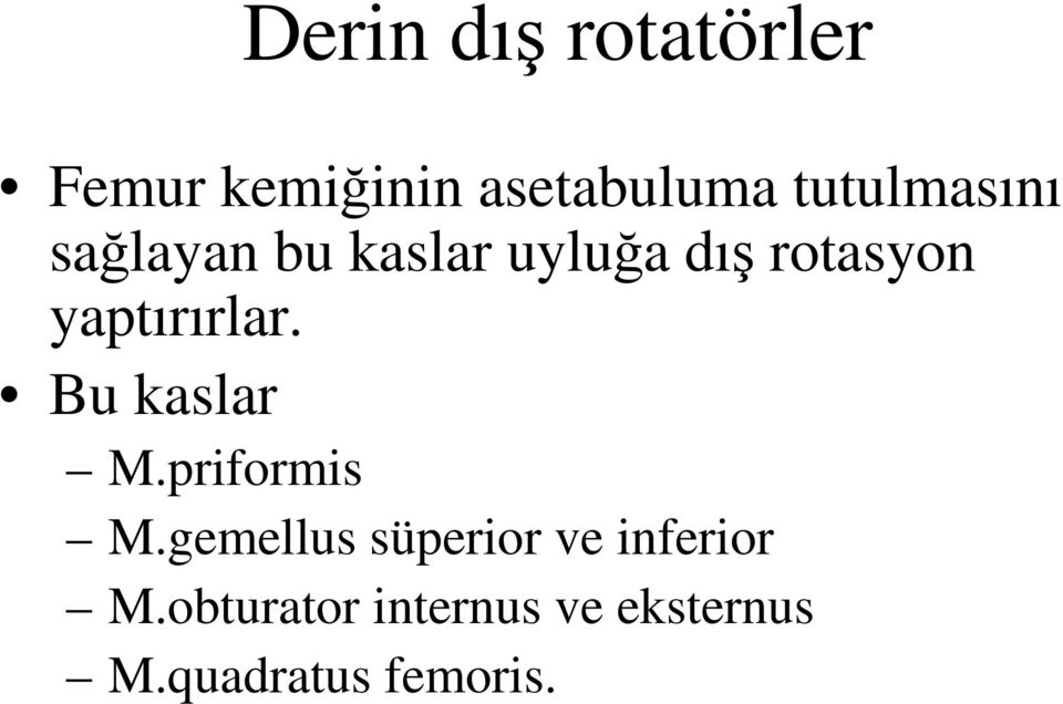 yaptırırlar. Bu kaslar M.priformis M.