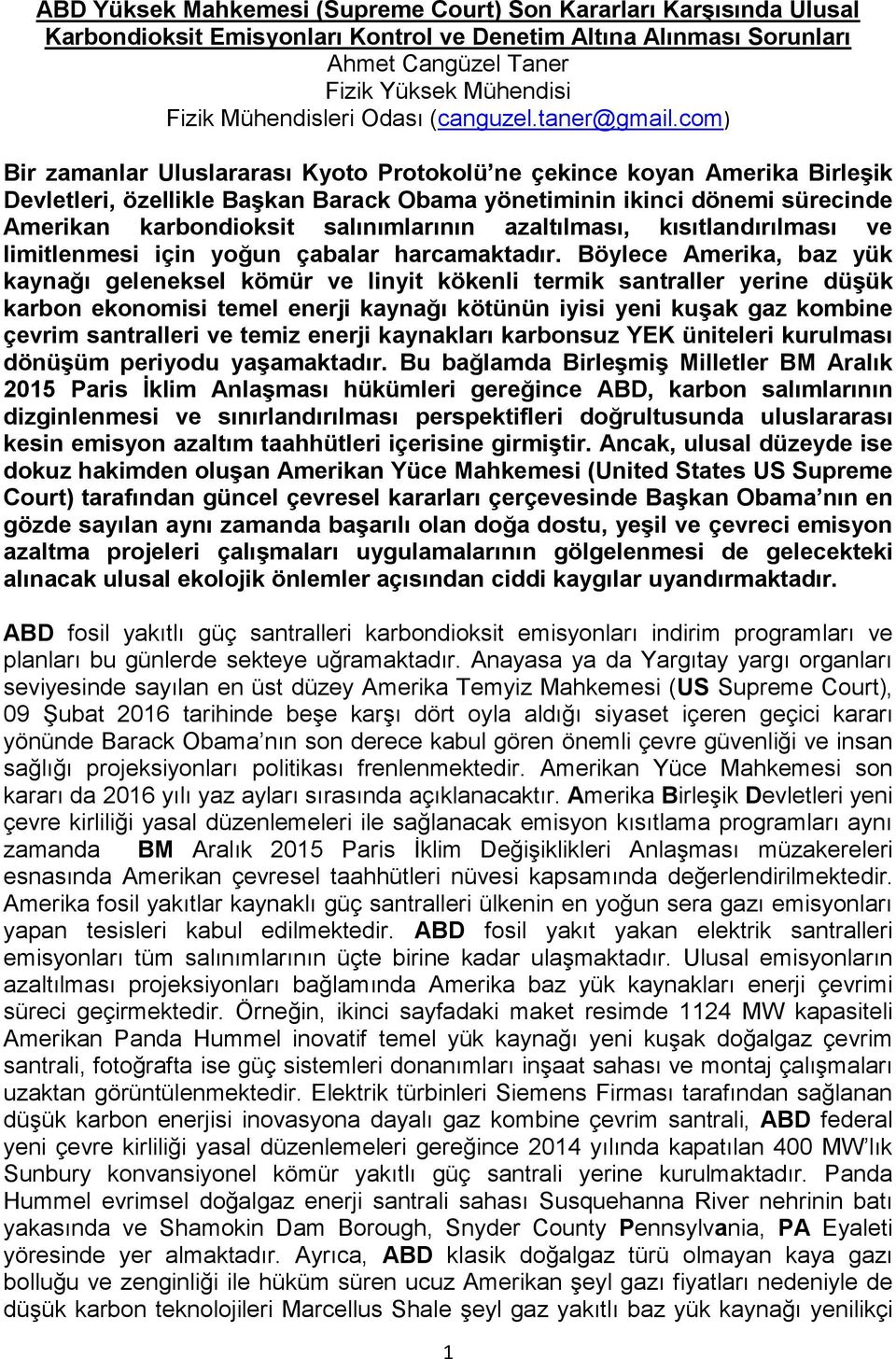 com) Bir zamanlar Uluslararası Kyoto Protokolü ne çekince koyan Amerika Birleşik Devletleri, özellikle Başkan Barack Obama yönetiminin ikinci dönemi sürecinde Amerikan karbondioksit salınımlarının