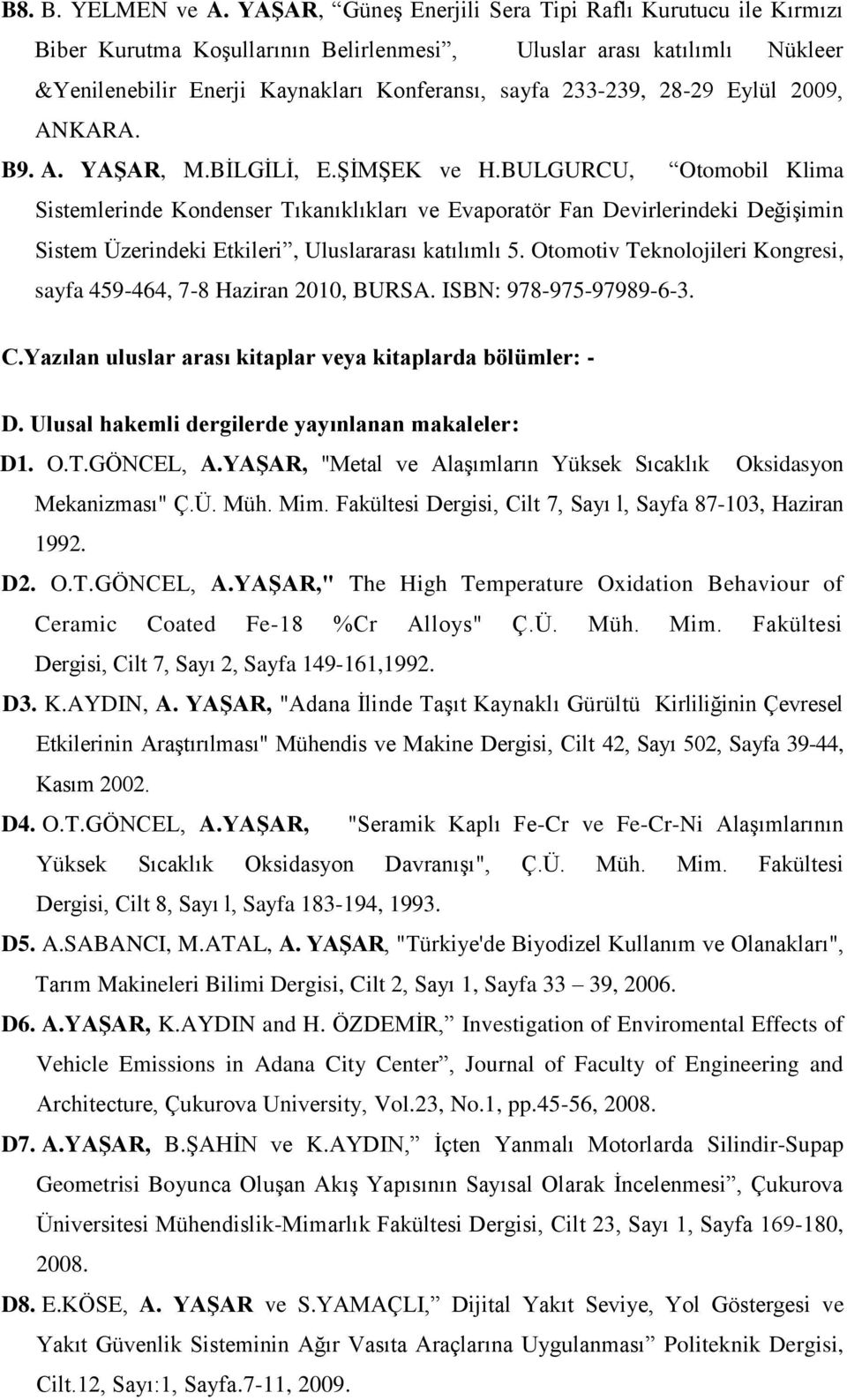 Eylül 2009, ANKARA. B9. A. YAŞAR, M.BİLGİLİ, E.ŞİMŞEK ve H.