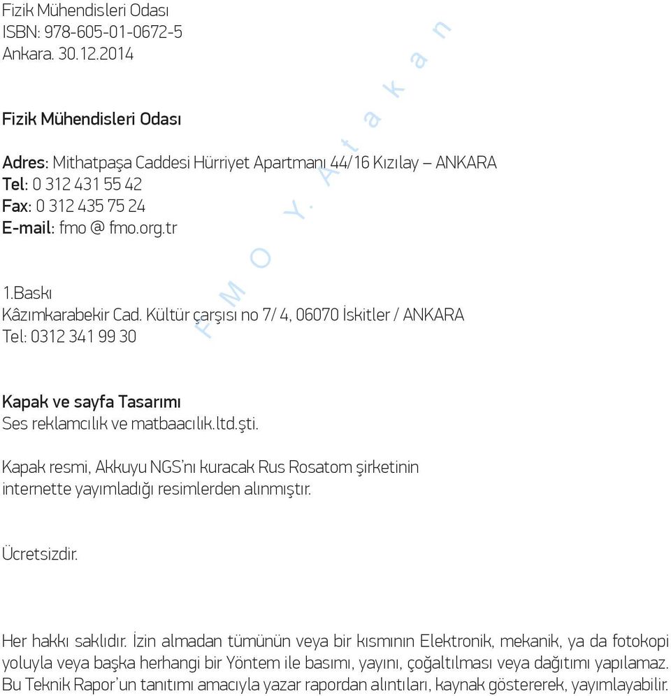 Kültür çarşısı no 7/ 4, 06070 İskitler / ANKARA Tel: 0312 341 99 30 Kapak ve sayfa Tasarımı Ses reklamcılık ve matbaacılık.ltd.şti.