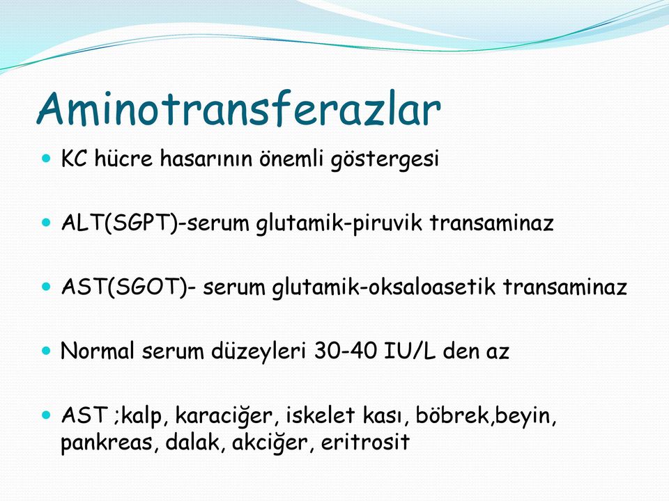 glutamik-oksaloasetik transaminaz Normal serum düzeyleri 30-40 IU/L