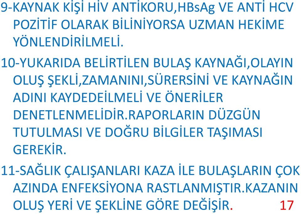 VE ÖNERİLER DENETLENMELİDİR.RAPORLARIN DÜZGÜN TUTULMASI VE DOĞRU BİLGİLER TAŞIMASI GEREKİR.