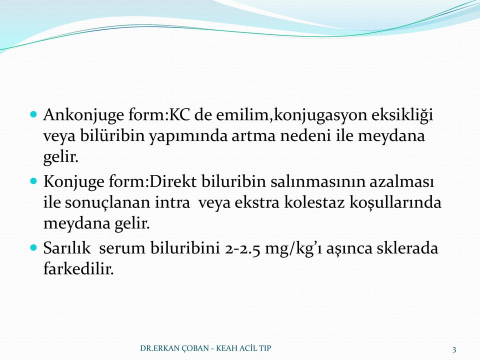 Konjuge form:direkt biluribin salınmasının azalması ile sonuçlanan intra veya