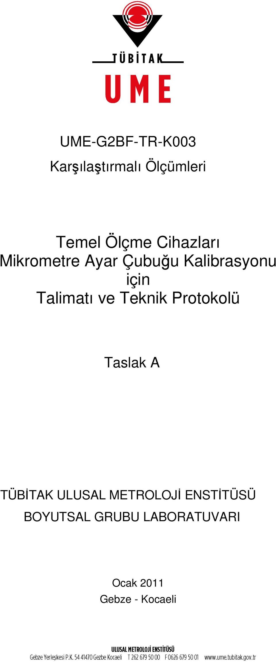 ENSTİTÜSÜ BOYUTSAL GRUBU LABORATUVARI Ocak 0 Gebze - Kocaeli ULUSAL METROLOJ ENST TÜSÜ