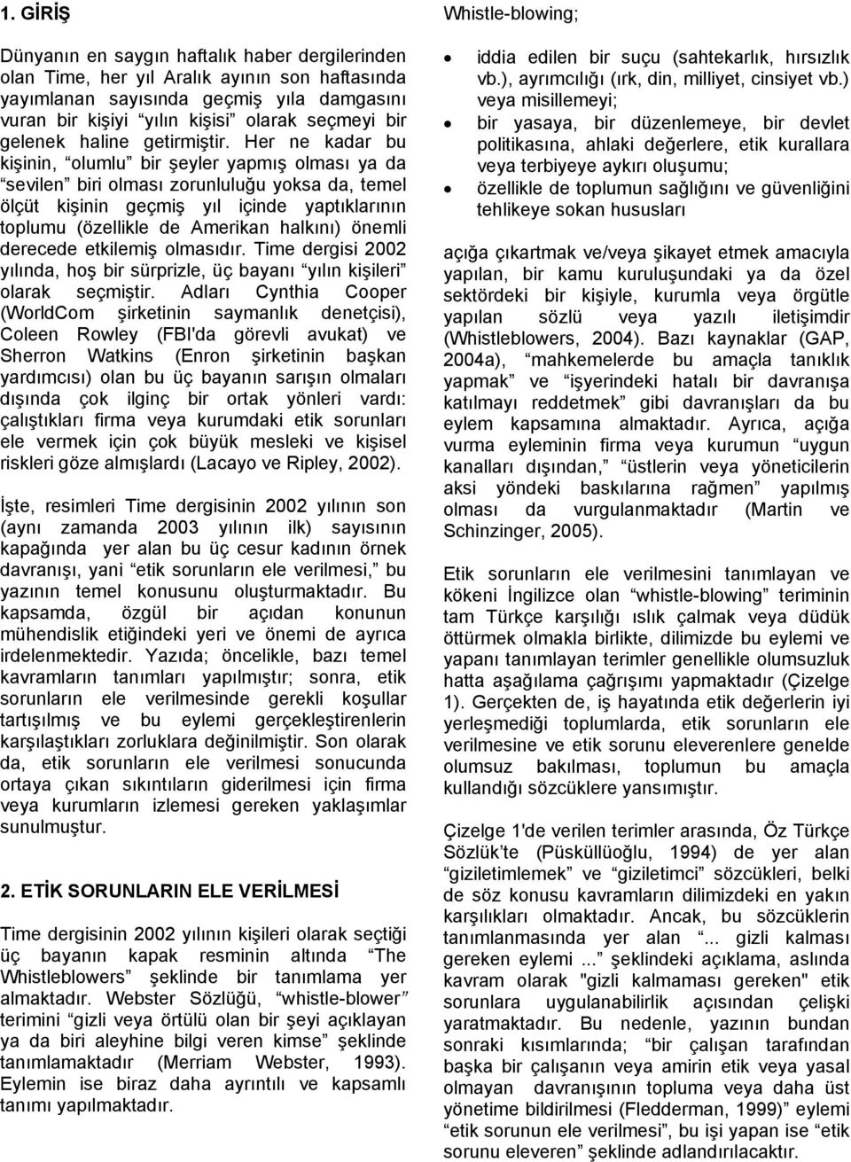 Her ne kadar bu kişinin, olumlu bir şeyler yapmış olması ya da sevilen biri olması zorunluluğu yoksa da, temel ölçüt kişinin geçmiş yıl içinde yaptıklarının toplumu (özellikle de Amerikan halkını)