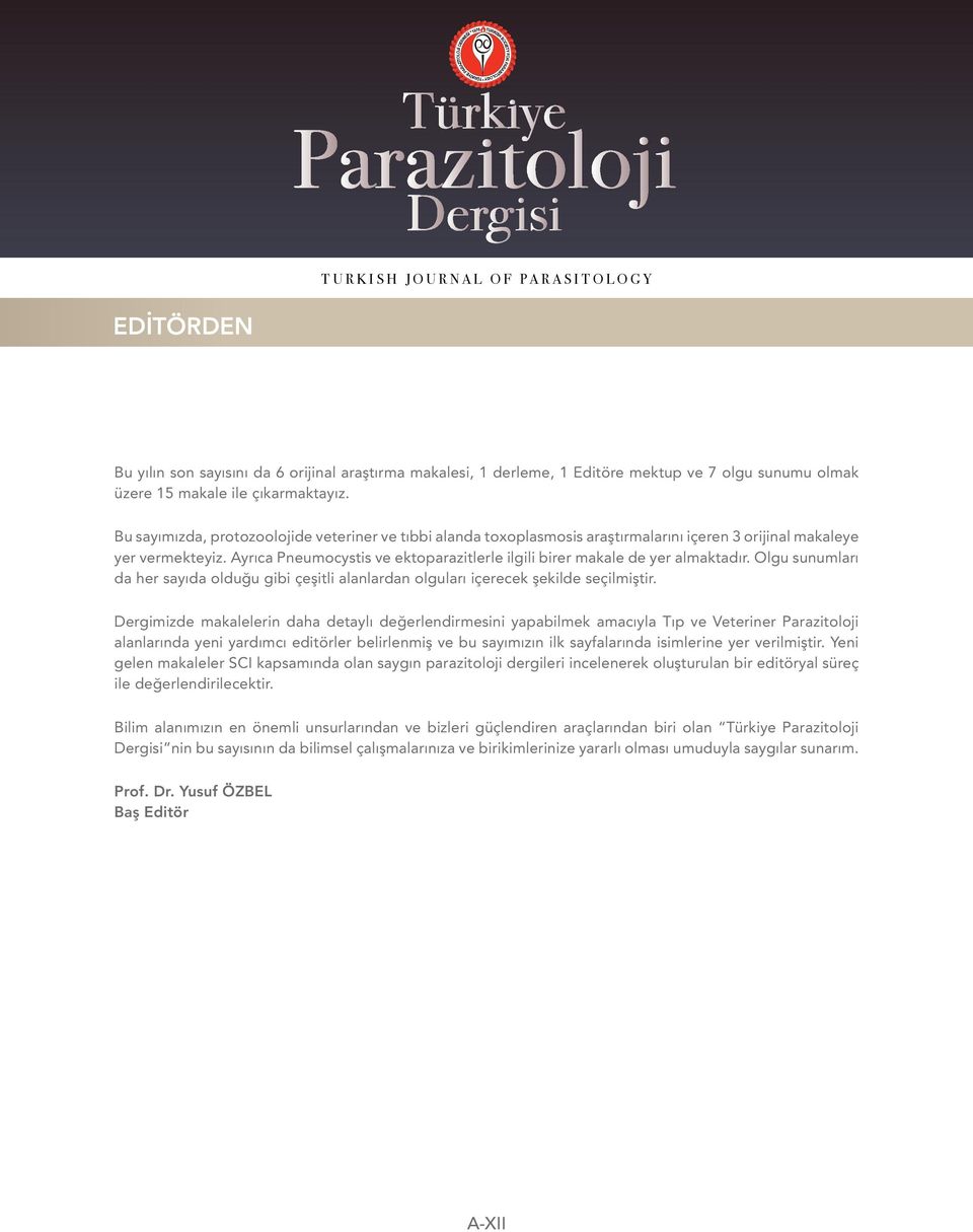 Ayrıca Pneumocystis ve ektoparazitlerle ilgili birer makale de yer almaktadır. Olgu sunumları da her sayıda olduğu gibi çeşitli alanlardan olguları içerecek şekilde seçilmiştir.