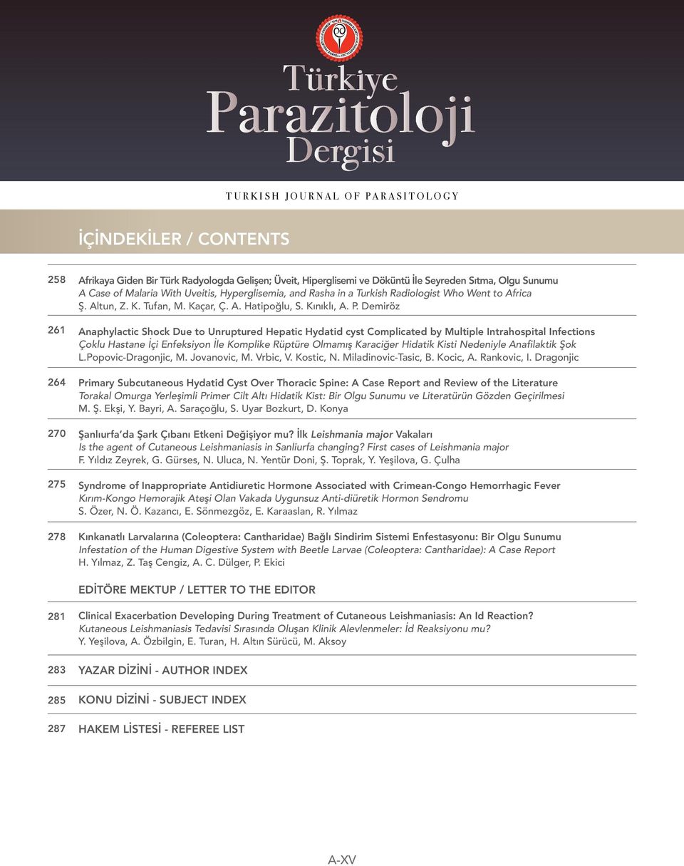 Demiröz Anaphylactic Shock Due to Unruptured Hepatic Hydatid cyst Complicated by Multiple Intrahospital Infections Çoklu Hastane İçi Enfeksiyon İle Komplike Rüptüre Olmamış Karaciğer Hidatik Kisti