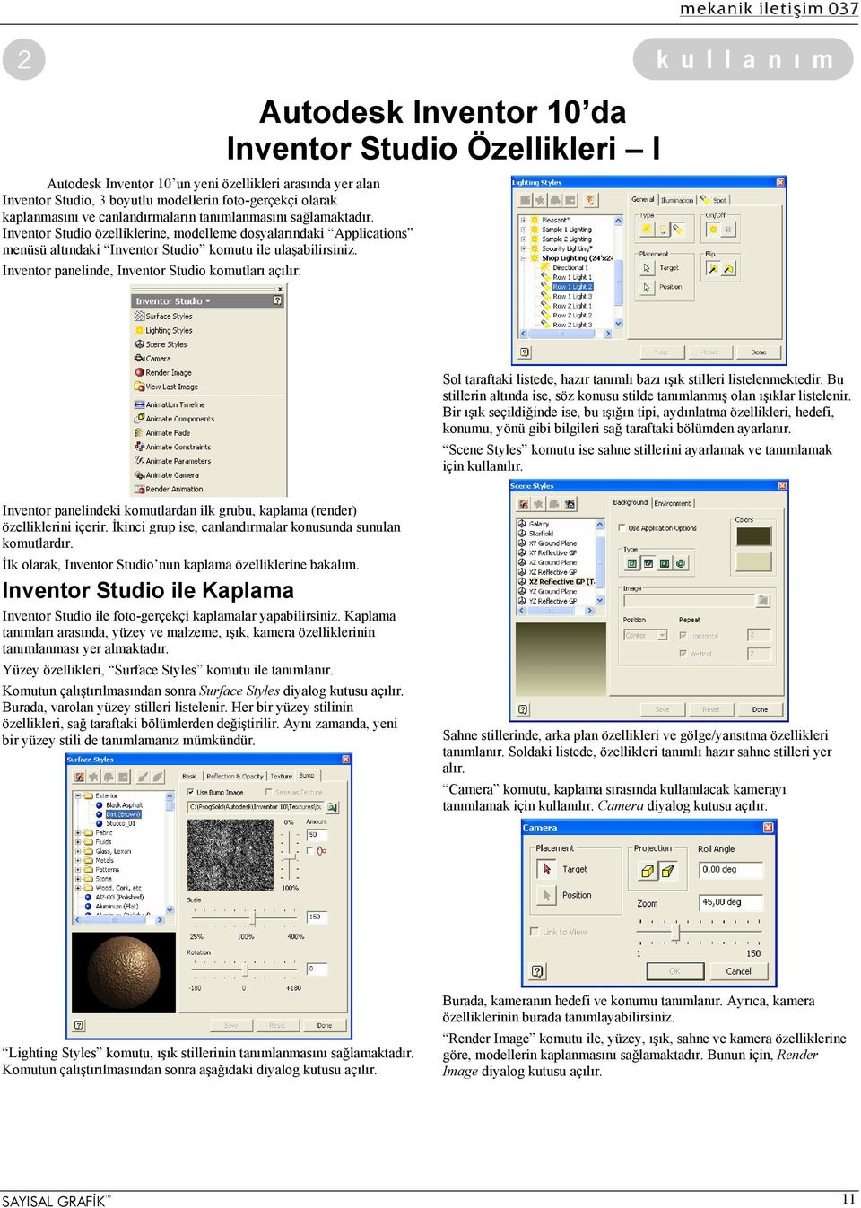 Inventor panelinde, Inventor Studio komutları açılır: Autodesk Inventor 10 da Inventor Studio Özellikleri I Sol taraftaki listede, hazır tanımlı bazı ışık stilleri listelenmektedir.