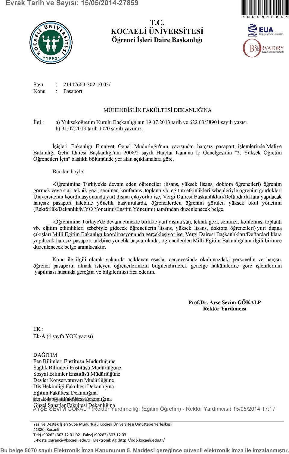 İçişleri Bakanlığı Emniyet Genel Müdürlüğü'nün yazısında; harçsız pasaport işlemlerinde Maliye Bakanlığı Gelir İdaresi Başkanlığı'nın 2008/2 sayılı Harçlar Kanunu İç Genelgesinin "2.