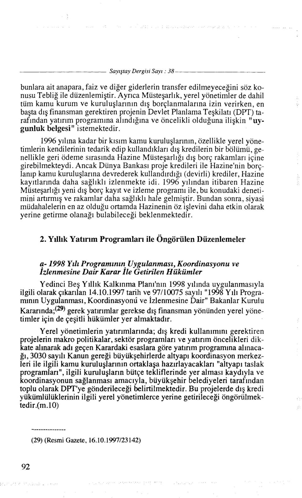 yatlrim programina al~ndlg~na ve oncelikli olduguna iligkin "uygunluk belgesi" istemektedir.