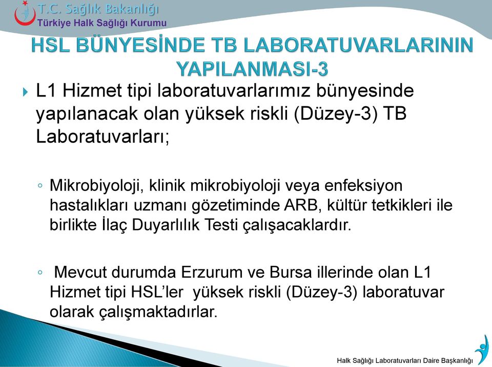 gözetiminde ARB, kültür tetkikleri ile birlikte İlaç Duyarlılık Testi çalışacaklardır.