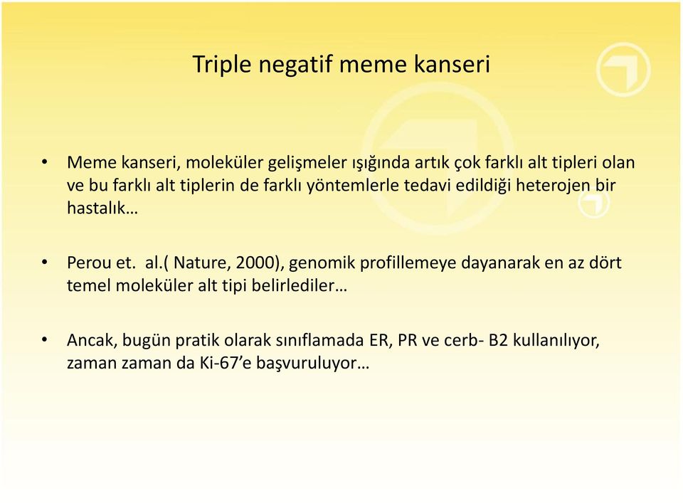 al.( Nature, 2000), genomik profillemeye dayanarak en az dört temel moleküler alt tipi belirlediler