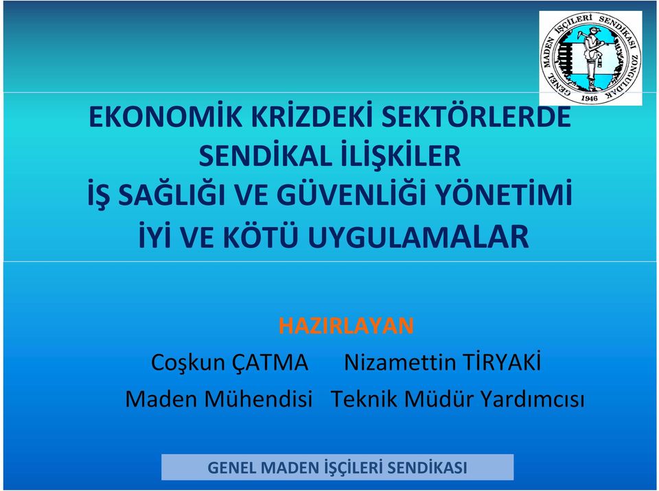 HAZIRLAYAN Coşkun ÇATMA Nizamettin TİRYAKİ Maden