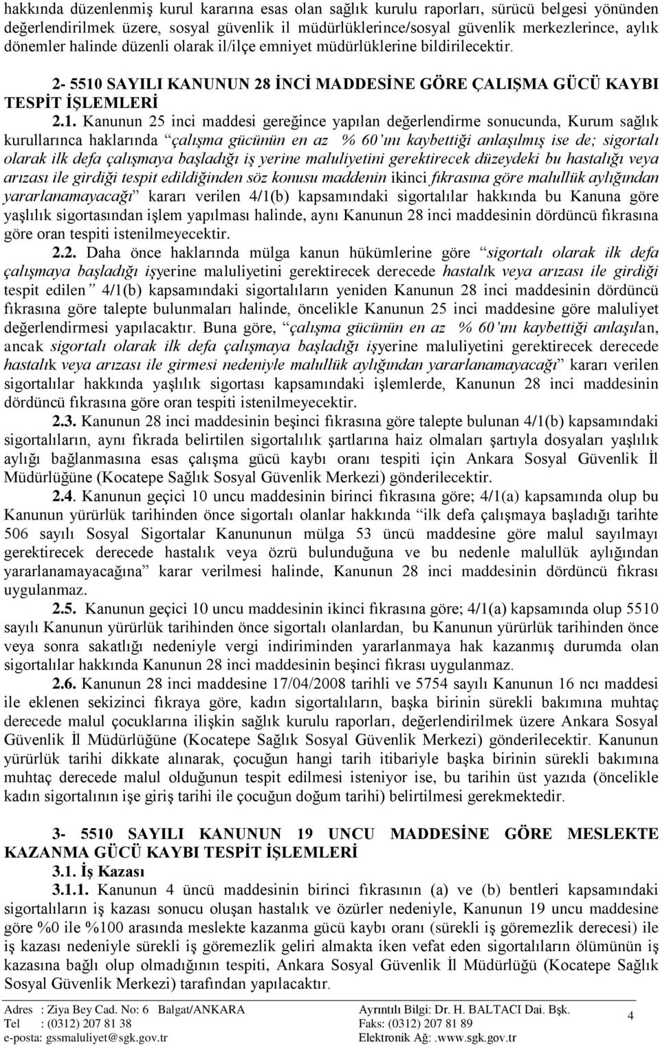 SAYILI KANUNUN 28 ĠNCĠ MADDESĠNE GÖRE ÇALIġMA GÜCÜ KAYBI TESPĠT ĠġLEMLERĠ 2.1.