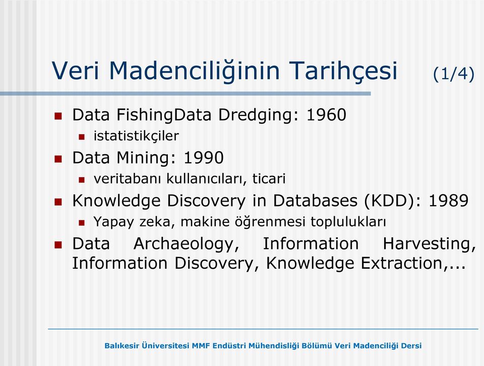 Discovery in Databases (KDD): 1989 Yapay zeka, makine öğrenmesi toplulukları