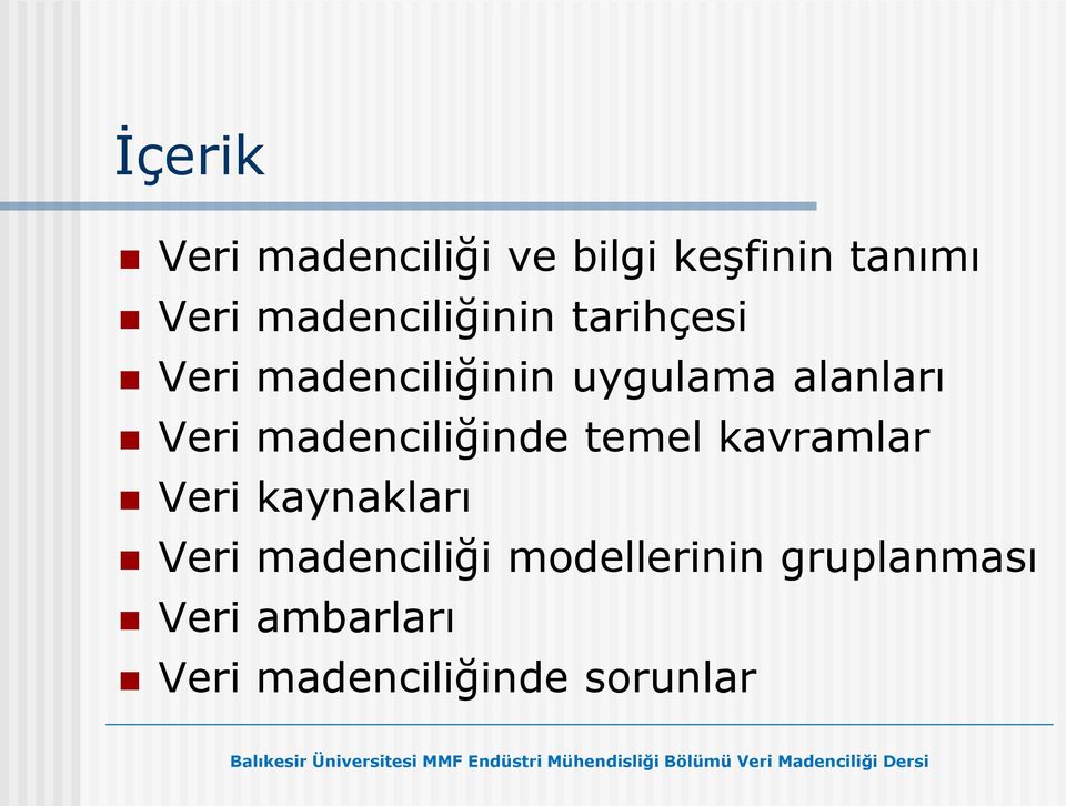 Veri madenciliğinde temel kavramlar Veri kaynakları Veri