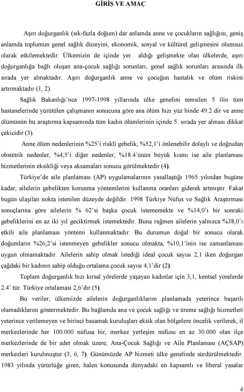 A6,r, doaurganl,k anne ve çocuaun hastal,k ve ölüm riskini art,rmaktad,r (1, 2).