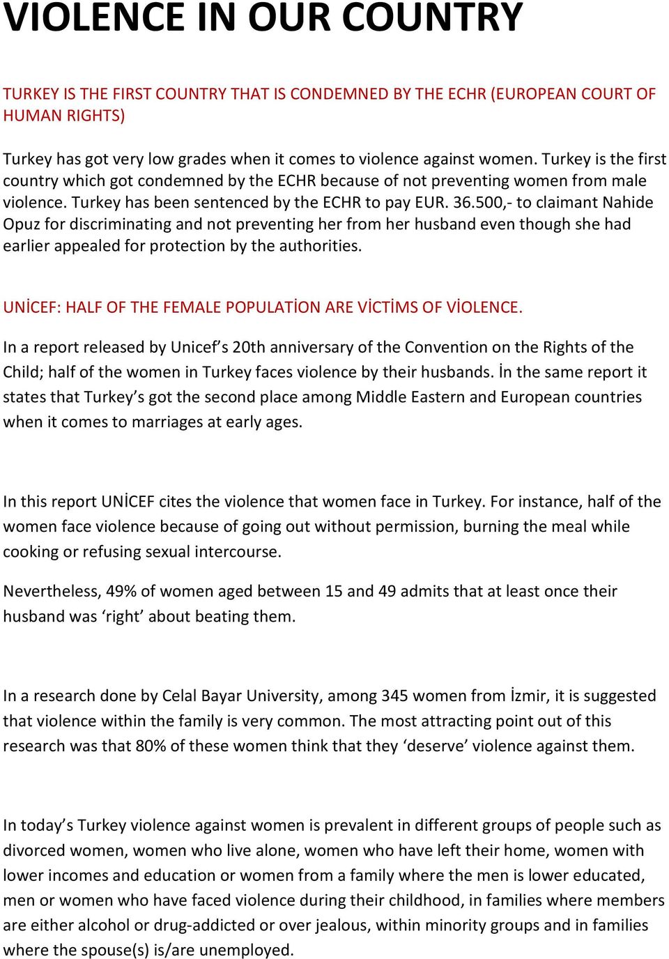 500,- to claimant Nahide Opuz for discriminating and not preventing her from her husband even though she had earlier appealed for protection by the authorities.