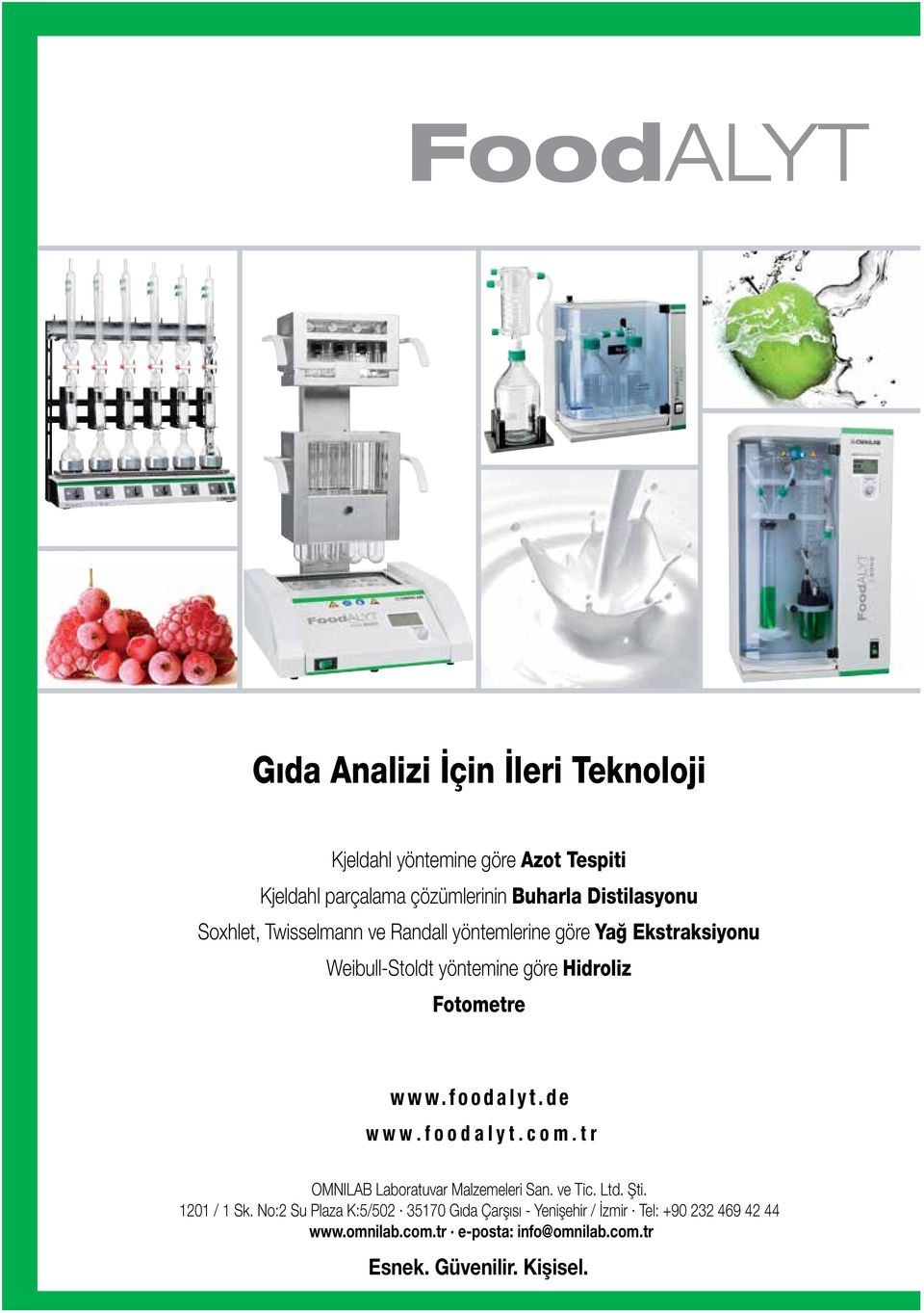 Distilasyonu Soxhlet, Twisselmann ve Randall yöntemlerine göre Yağ Ekstraksiyonu Weibull-Stoldt yöntemine göre Hidroliz Fotometre www.