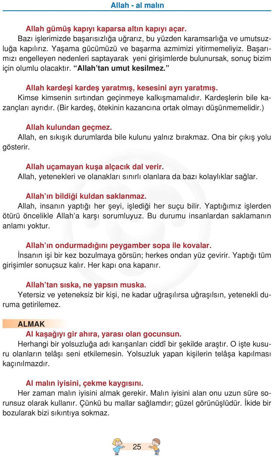 D Allah kardefli kardefl yaratm fl, kesesini ayr yaratm fl. Kimse kimsenin s rt ndan geçinmeye kalk flmamal d r. Kardefllerin bile kazançlar ayr d r.