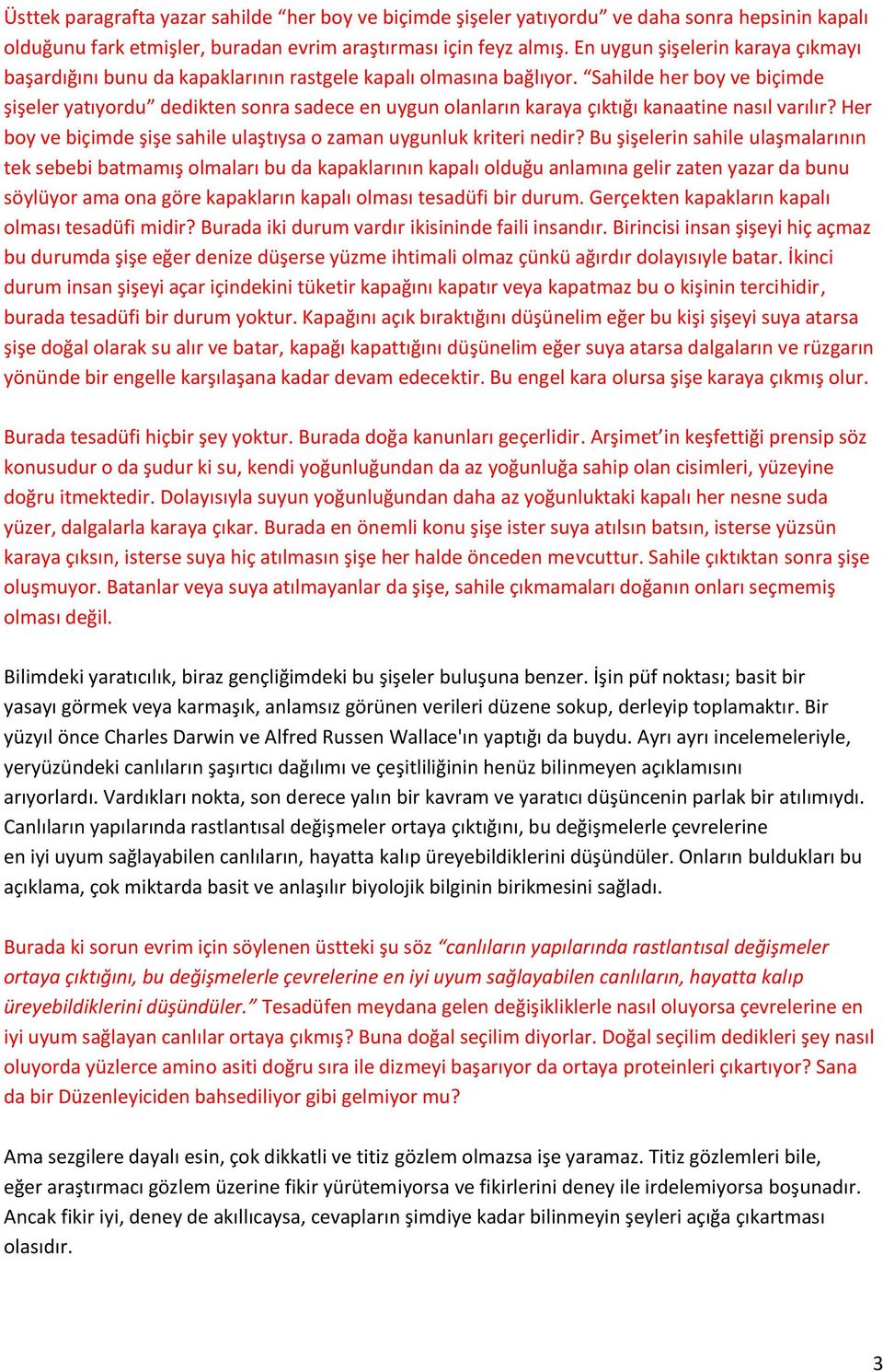 Sahilde her boy ve biçimde şişeler yatıyordu dedikten sonra sadece en uygun olanların karaya çıktığı kanaatine nasıl varılır? Her boy ve biçimde şişe sahile ulaştıysa o zaman uygunluk kriteri nedir?