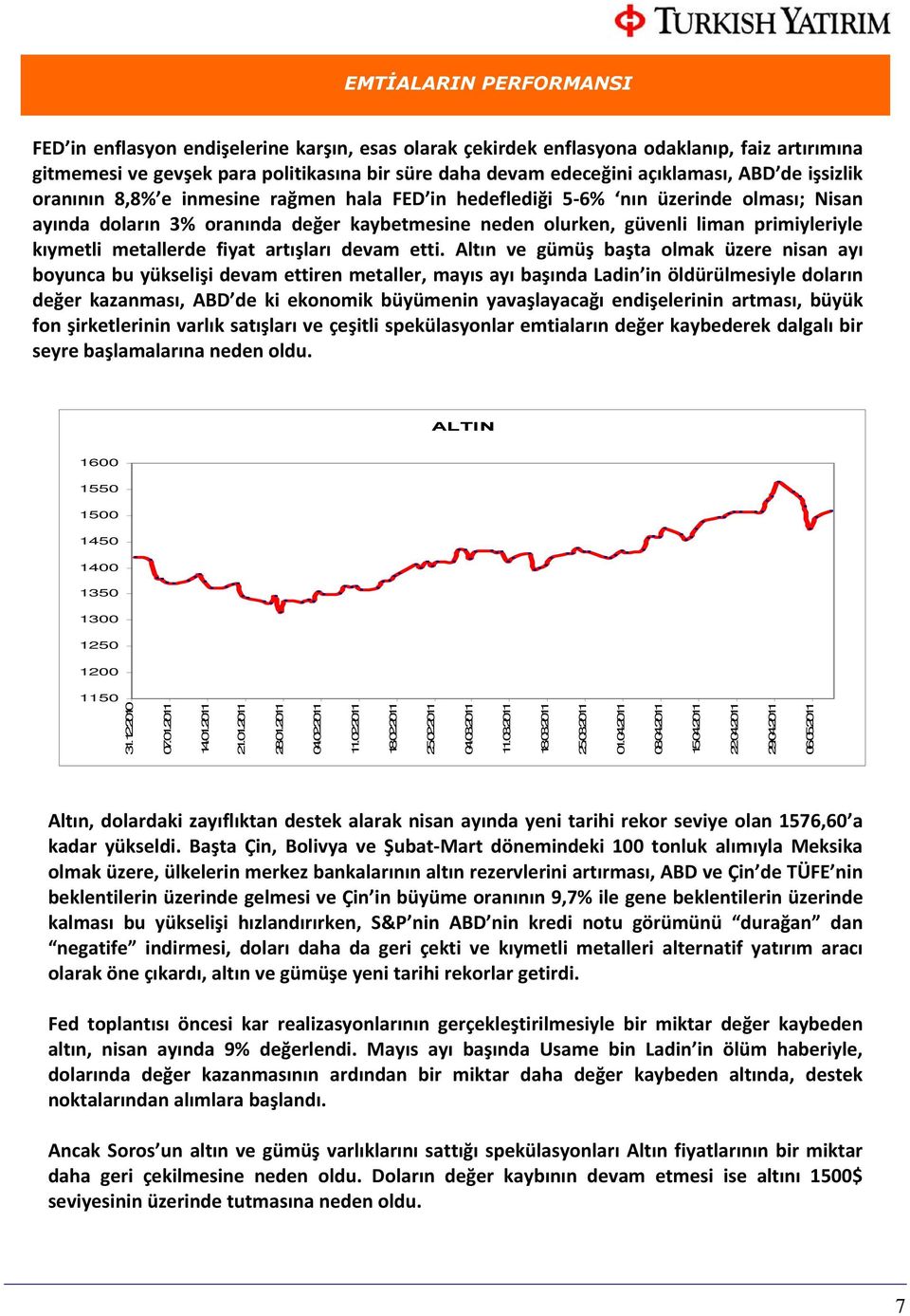 kıymetli metallerde fiyat artışları devam etti.