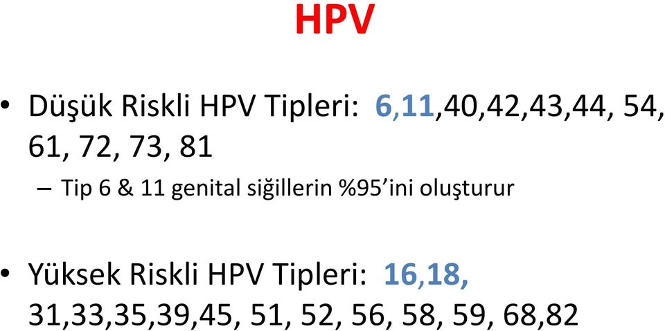siğillerin %95 ini oluşturur Yüksek Riskli HPV