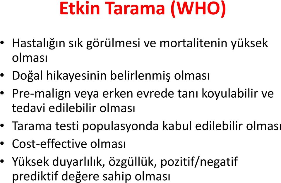 tedavi edilebilir olması Tarama testi populasyonda kabul edilebilir olması