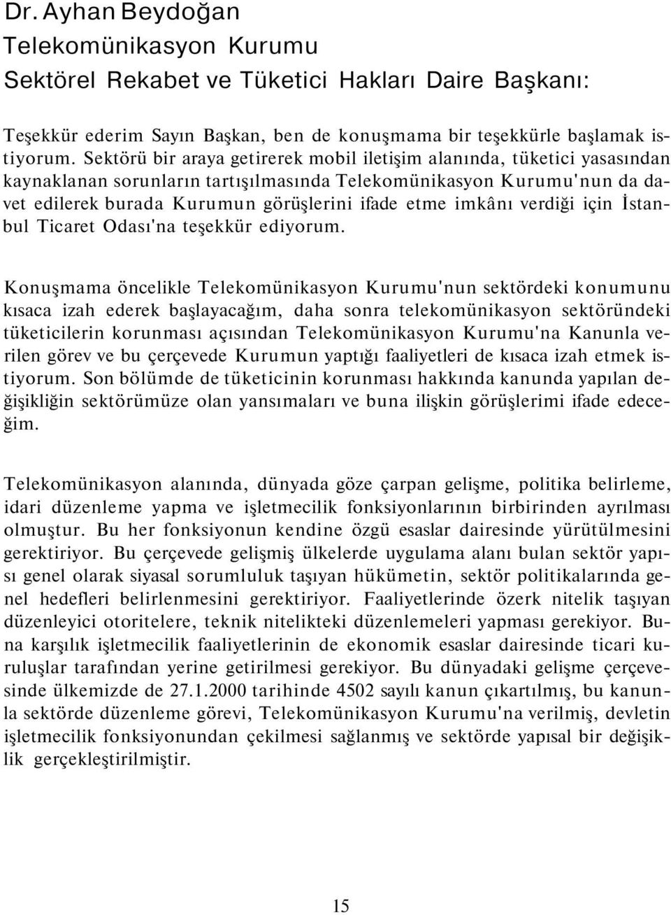 imkânı verdiği için İstanbul Ticaret Odası'na teşekkür ediyorum.