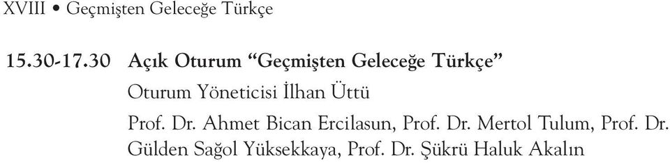 Yöneticisi lhan Üttü Prof. Dr. Ahmet Bican Ercilasun, Prof.