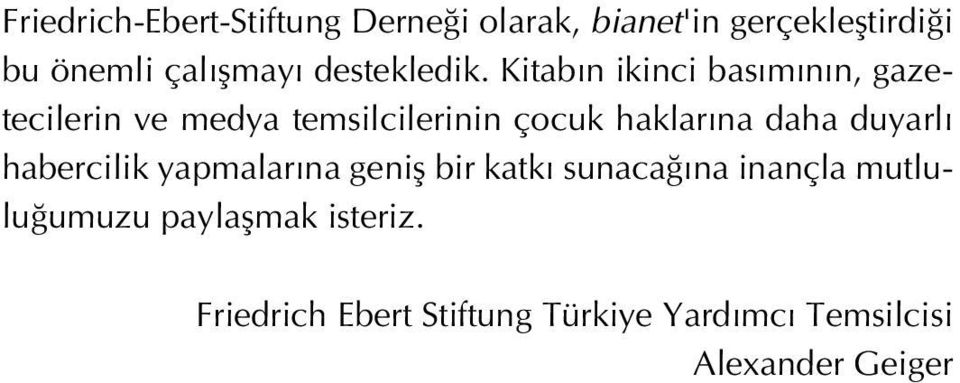 Kitab n ikinci bas m n n, gazetecilerin ve medya temsilcilerinin çocuk haklar na daha