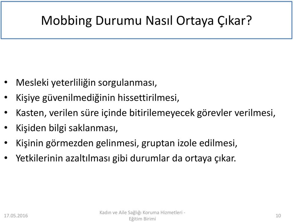 süre içinde bitirilemeyecek görevler verilmesi, Kişiden bilgi saklanması, Kişinin görmezden