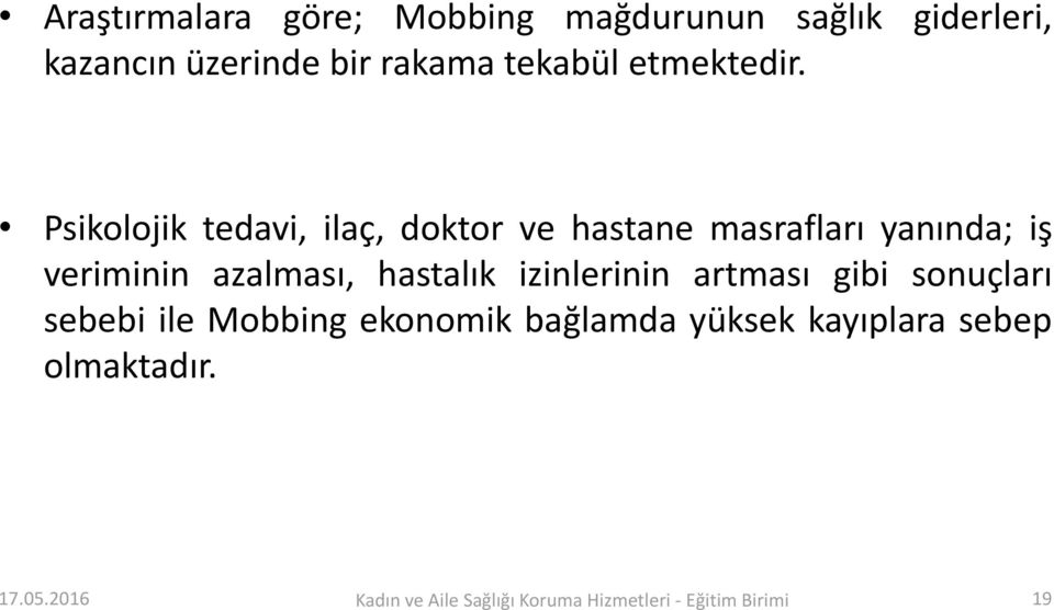 Psikolojik tedavi, ilaç, doktor ve hastane masrafları yanında; iş veriminin