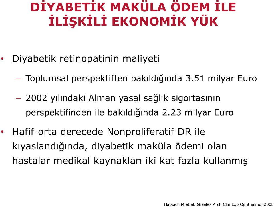 51 milyar Euro 2002 yılındaki Alman yasal sağlık sigortasının perspektifinden ile bakıldığında 2.