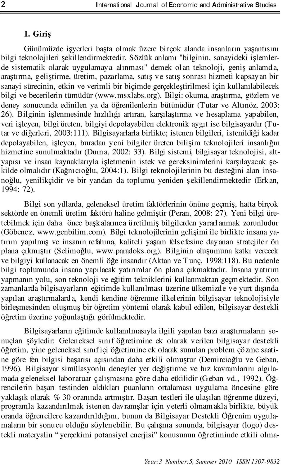 kapsayan bir sanayi sürecinin, etkin ve verimli bir biçimde gerçekleştirilmesi için kullanılabilecek bilgi ve becerilerin tümüdür (www.msxlabs.org).