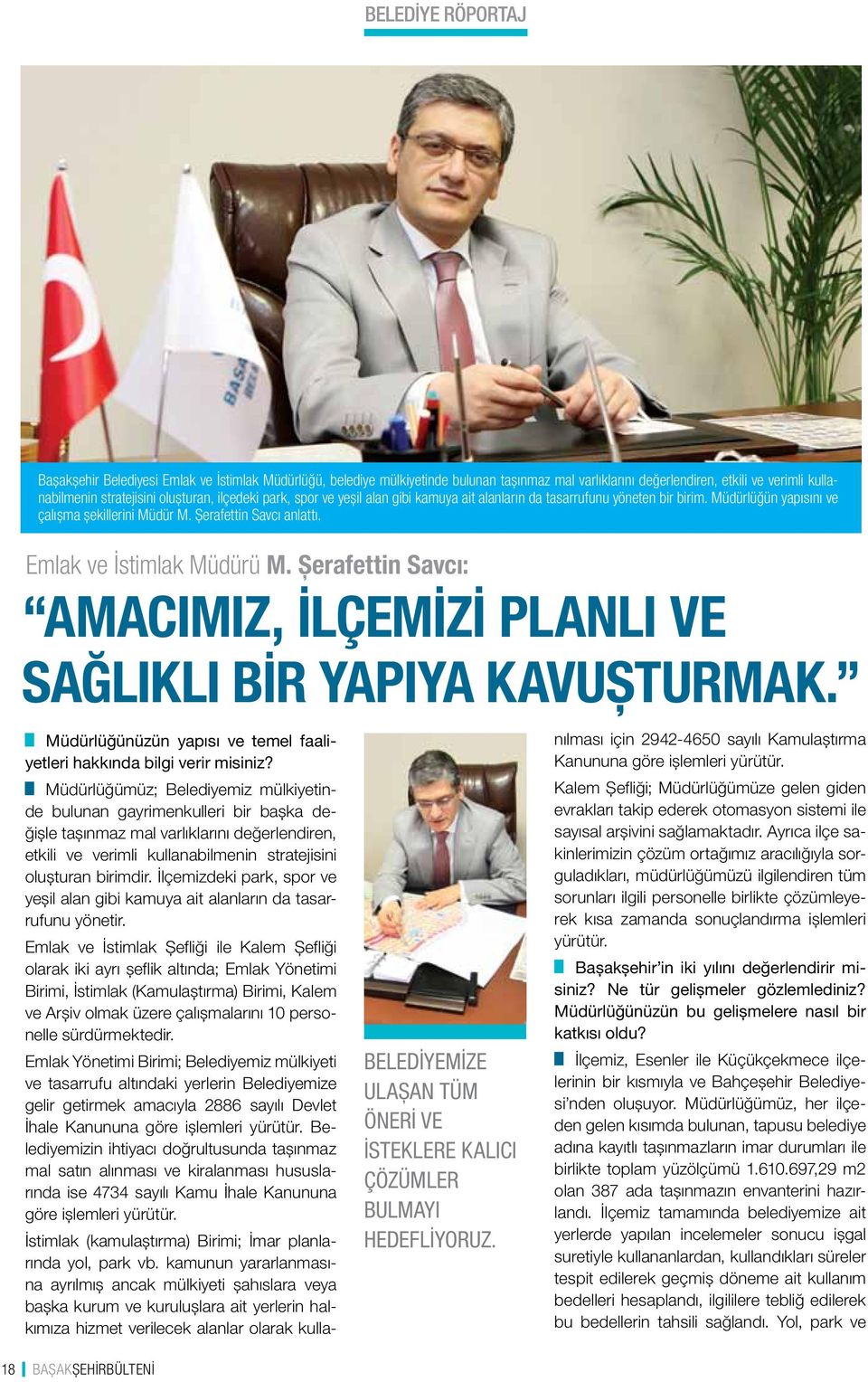 Şerafettin Savcı: AMACIMIZ, İLÇEMİZİ PLANLI VE SAĞLIKLI BİR YAPIYA KAVUŞTURMAK. Müdürlüğünüzün yapısı ve temel faaliyetleri hakkında bilgi verir misiniz?