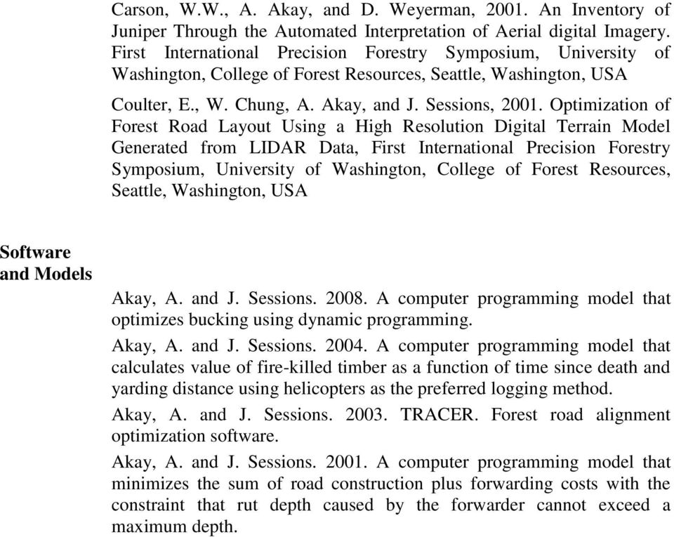 Optimization of Forest Road Layout Using a High Resolution Digital Terrain Model Generated from LIDAR Data, First International Precision Forestry Symposium, University of Washington, College of