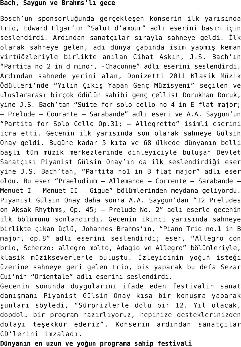 Bach ın Partita no 2 in d minor, -Chaconne adlı eserini seslendirdi.