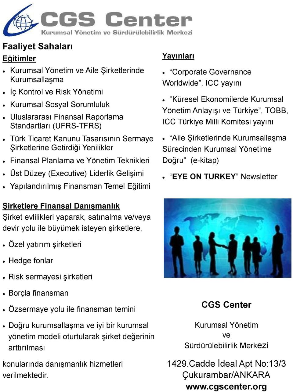 Corporate Governance Worldwide, ICC yayını Küresel Ekonomilerde Kurumsal Yönetim Anlayışı ve Türkiye, TOBB, ICC Türkiye Milli Komitesi yayını Aile Şirketlerinde Kurumsallaşma Sürecinden Kurumsal