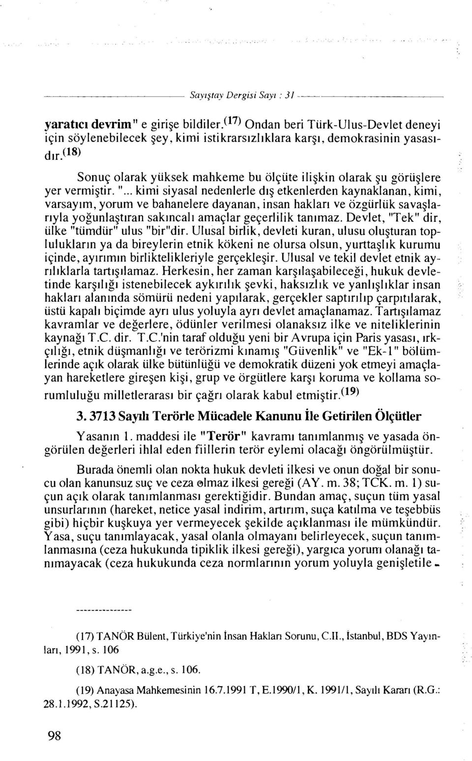 .. kimi siyasal nedenlerle dlg etkenlerden kaynaklanan, kimi, varsaylm, yorum ve bahanelere dayanan, insan haklarl ve ozgiirliik savaglarlyla yogunlagtlran saklncal~ amaqlar geqerlilik tanlmaz.