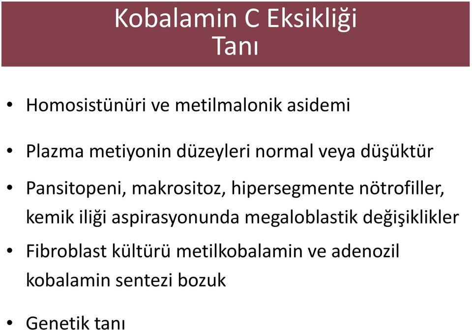 hipersegmente nötrofiller, kemik iliği aspirasyonunda megaloblastik